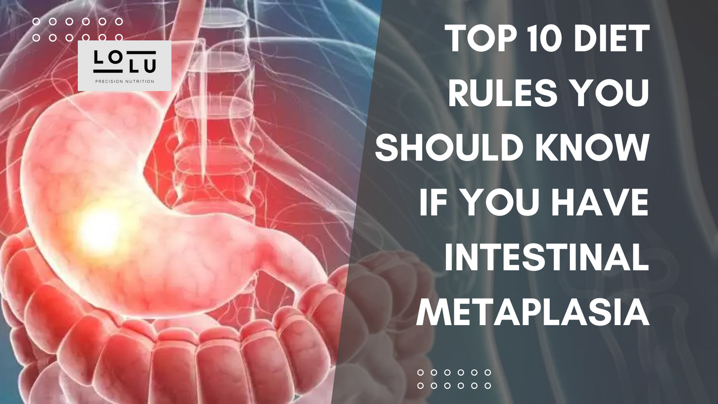 Top 10 Diet Rules You Should Know If You Have Intestinal Metaplasia