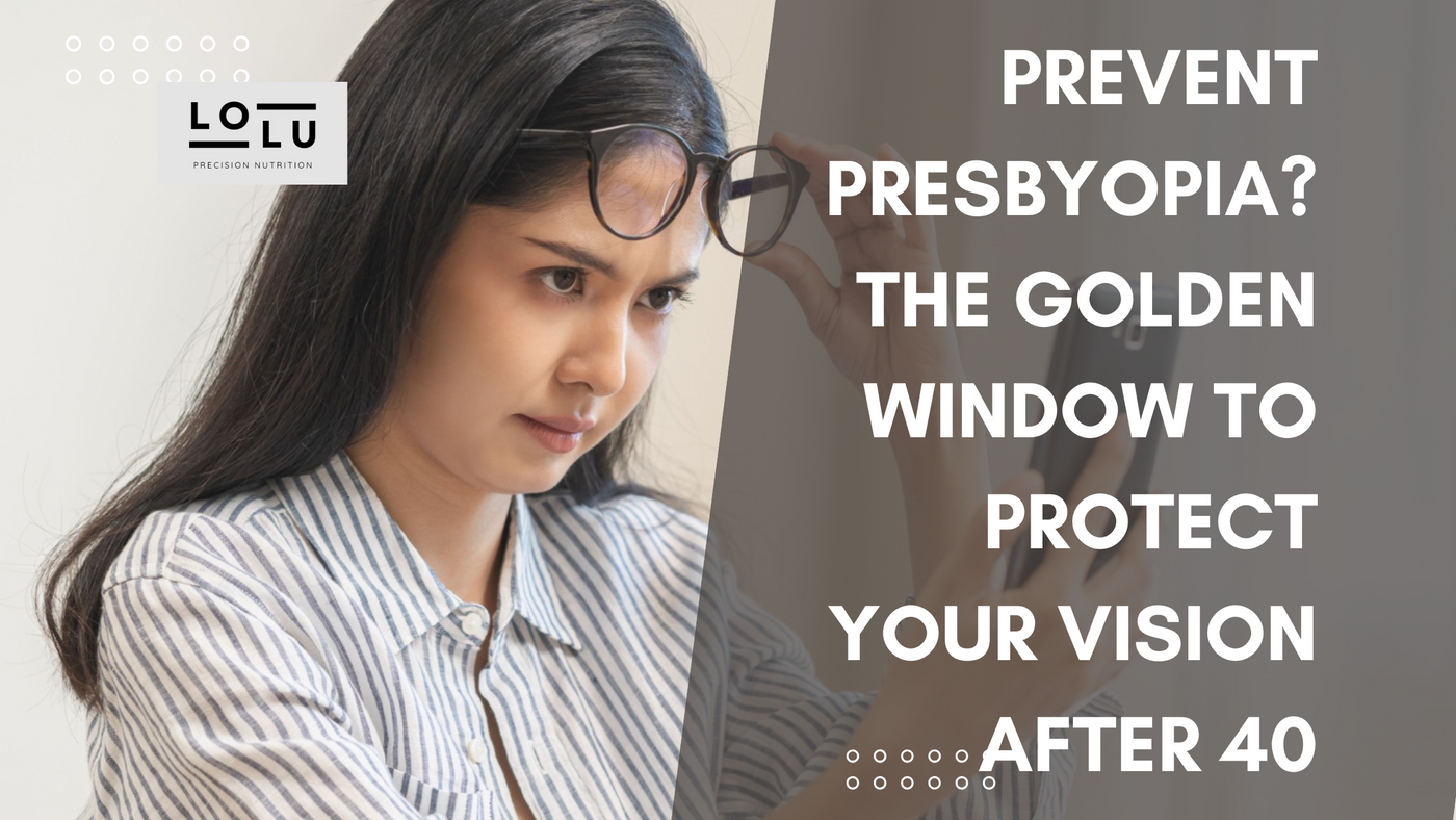 Prevent Presbyopia? The Golden Window to Protect Your Vision After 40