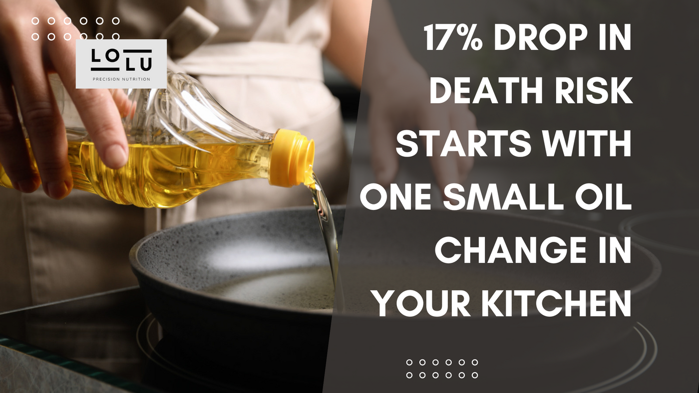 17% Drop in Death Risk Starts with One Small Oil Change in Your Kitchen