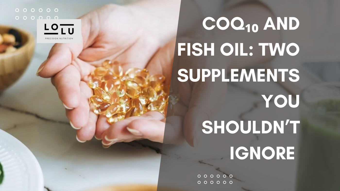 CoQ₁₀ and Fish Oil: The Two Supplements You Shouldn’t Ignore (Now More Than Ever)