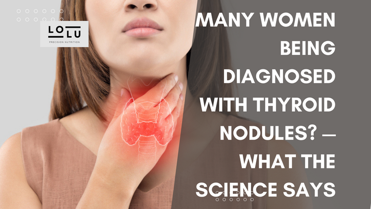 Many Women Being Diagnosed with Thyroid Nodules? — What the Science Says