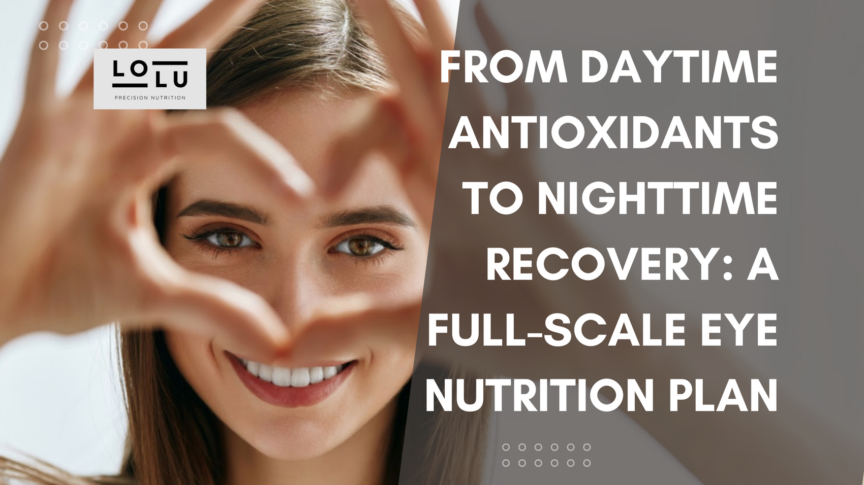 From Daytime Antioxidants to Nighttime Recovery: A Full-Scale Eye Nutrition Plan