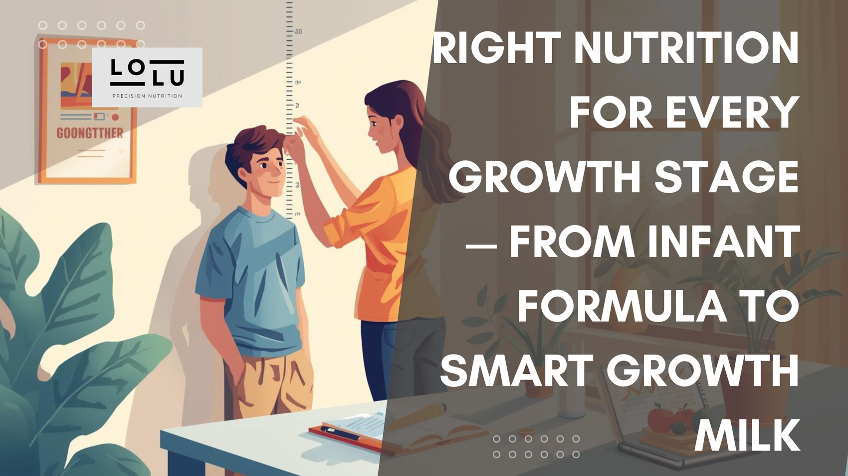 The Right Nutrition for Every Growth Stage — From Infant Formula to Smart Growth Milk: Building Bones, Immunity, and Brain Power