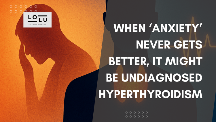 When ‘Anxiety’ Never Gets Better, It Might Be Undiagnosed Hyperthyroidism