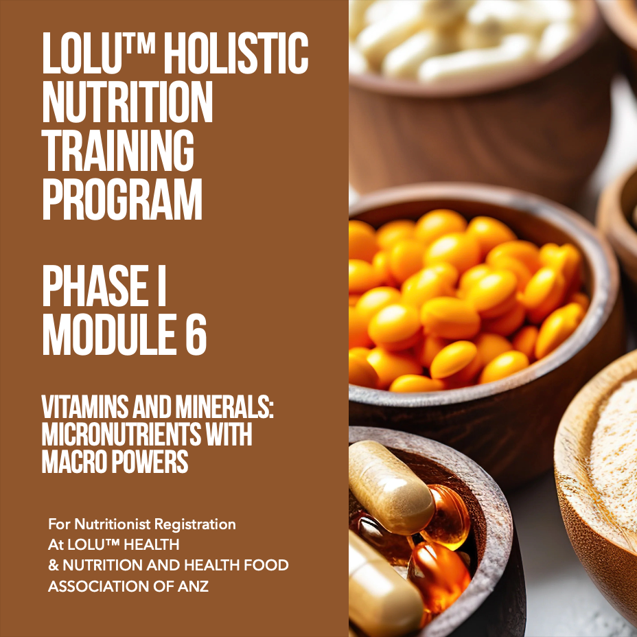 LOLU™ HEALTH Holistic Nutrition Training Program Phase I Module 6